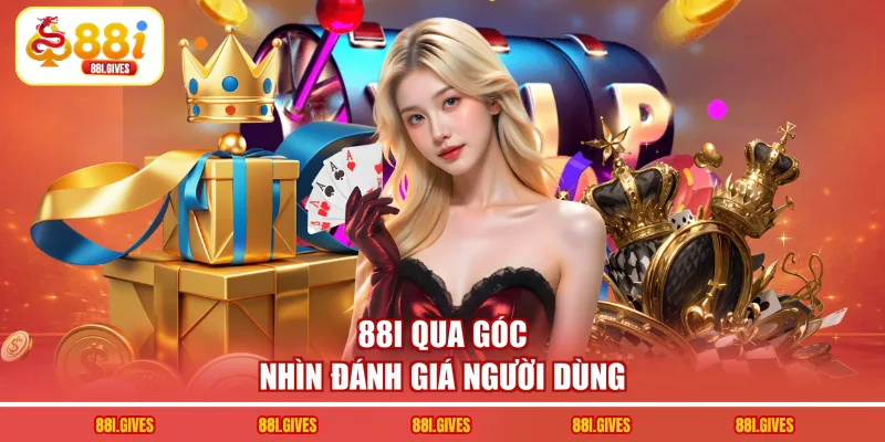 88I qua góc nhìn đánh giá người dùng