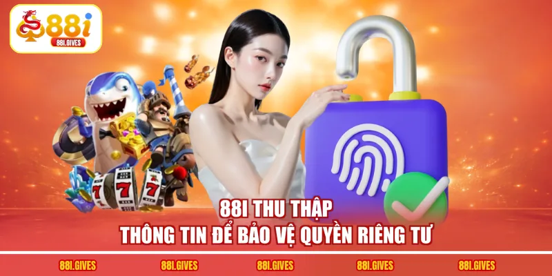 88I thu thập thông tin để bảo vệ quyền riêng tư