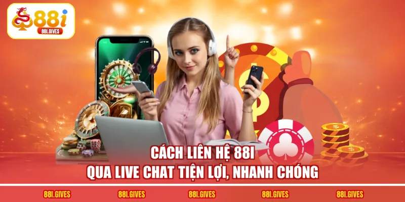 Cách liên hệ 88I qua live chat tiện lợi, nhanh chóng