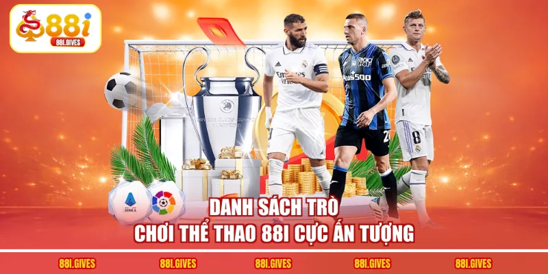 Danh sách trò chơi thể thao 88I cực ấn tượng