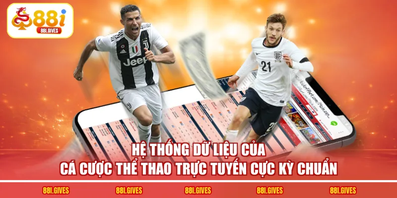 Hệ thống dữ liệu của cá cược thể thao trực tuyến cực kỳ chuẩn