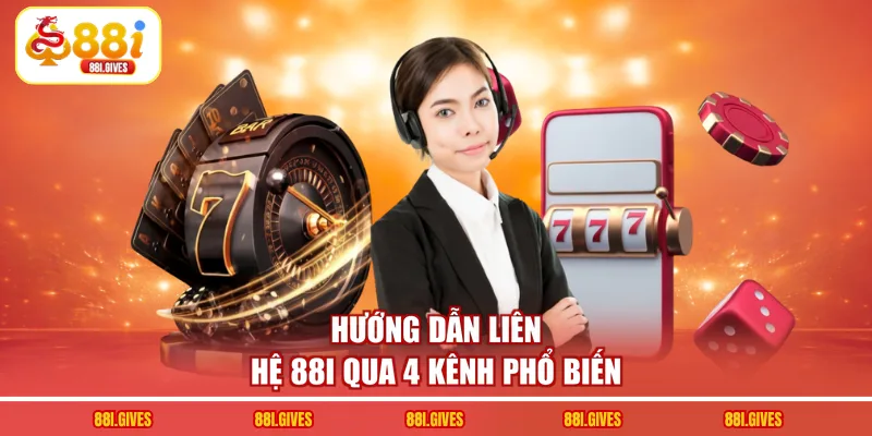 Hướng dẫn liên hệ 88I qua 4 kênh phổ biến