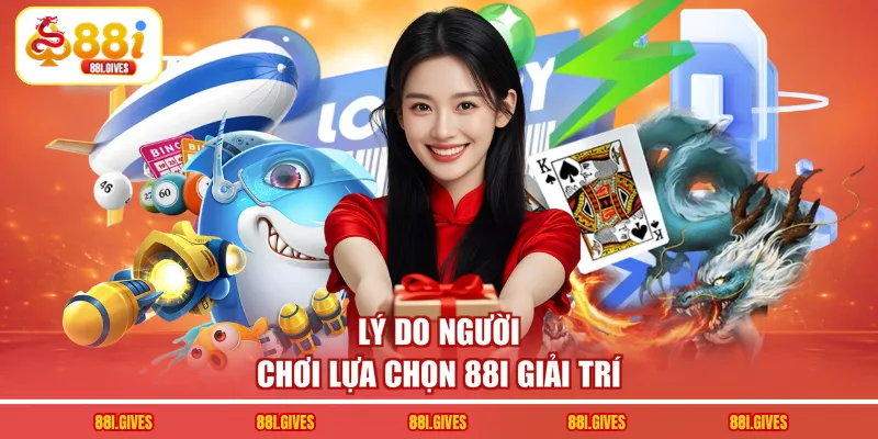 Lý do người chơi lựa chọn 88I giải trí