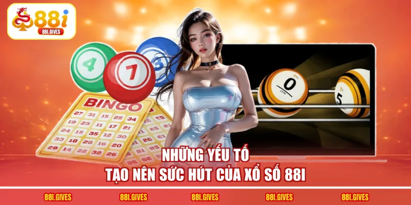 Những yếu tố tạo nên sức hút của xổ số 88I