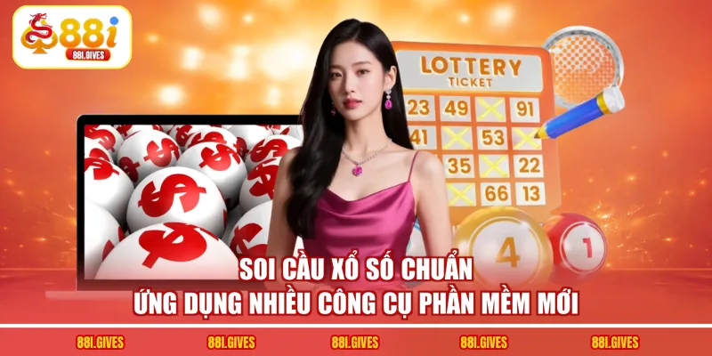 Soi cầu xổ số chuẩn ứng dụng nhiều công cụ phần mềm mới