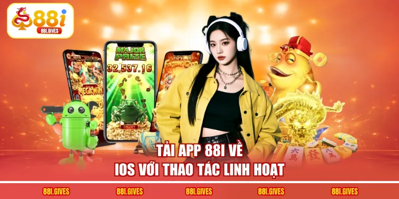 Tải app 88I về IOS với thao tác linh hoạt