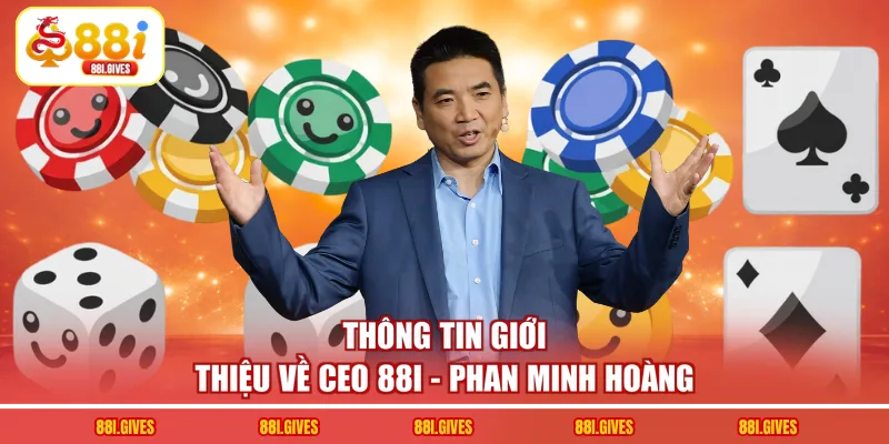 Thông tin giới thiệu về CEO 88I - Phan Minh Hoàng