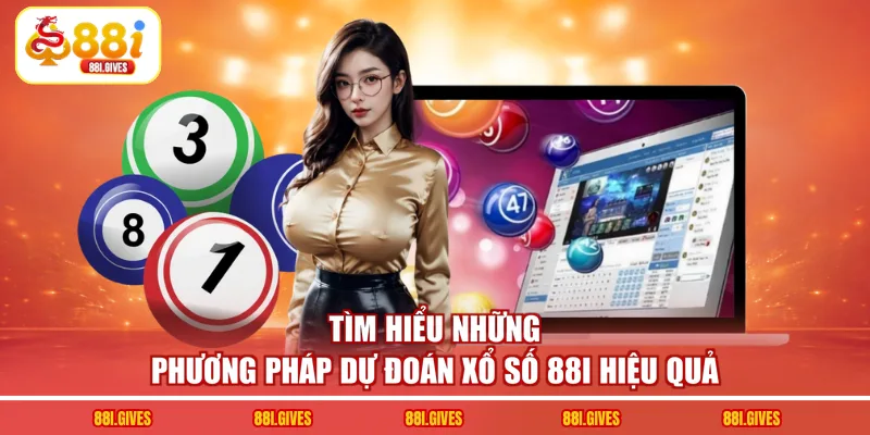 Tìm hiểu những phương pháp dự đoán xổ số 88I hiệu quả