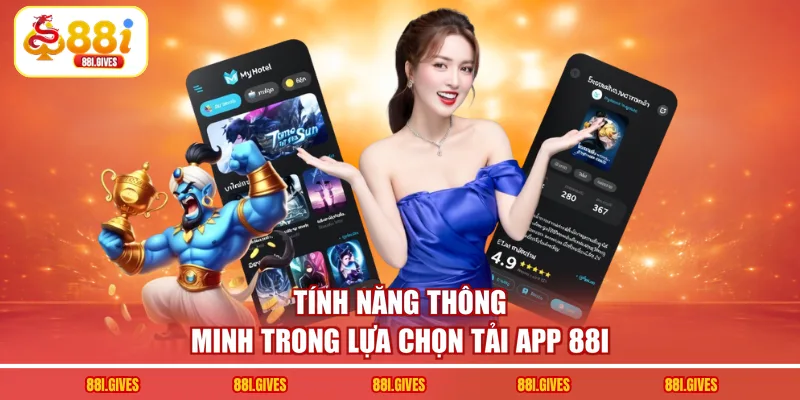 Tính năng thông minh trong lựa chọn tải app 88I
